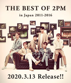 2PM『THE BEST OF 2PM in Japan 2011-2016』2020.3.13 Release!!