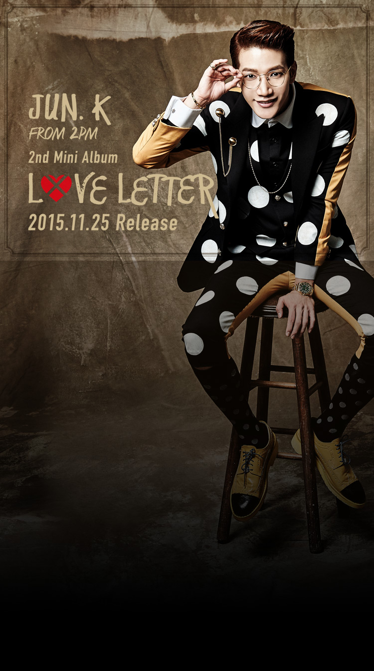 Jun. K (From 2PM) 2nd Mini Album「LOVE LETTER」2015.11.25