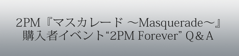 2PMw}XJ[h `Masquerade`xw҃Cxgg2PM Foreverh QA